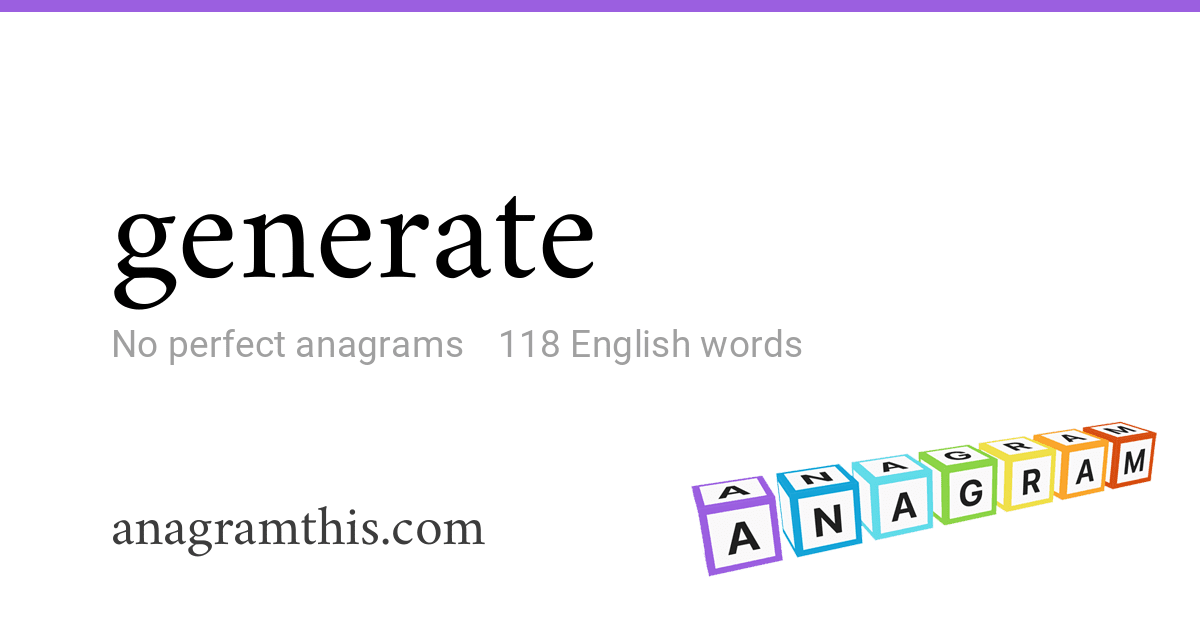 Anagrams of generate — 118 English words and phrases