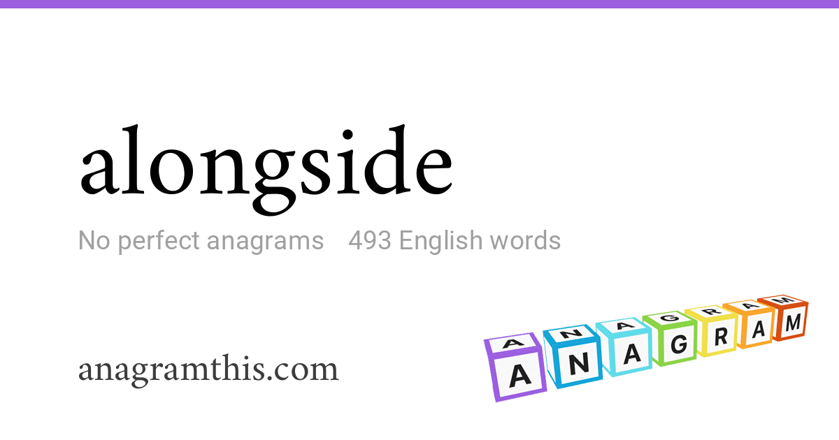 Anagrams of alongside — 493 English words and phrases