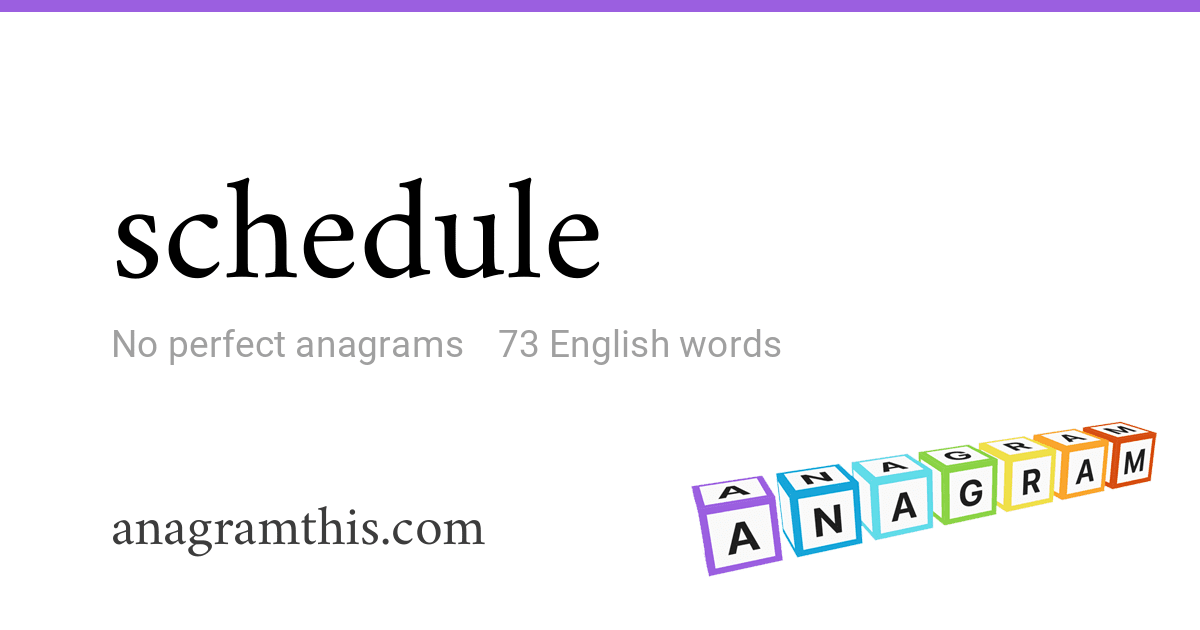Anagrams of schedule — 73 English words and phrases