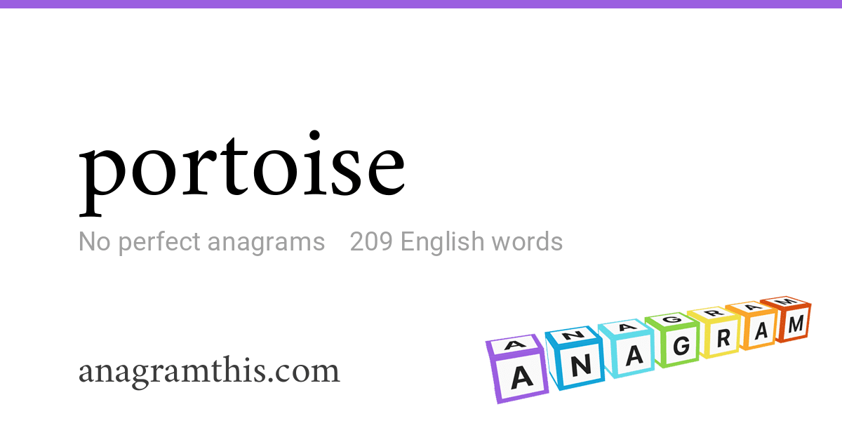 Anagrams of portoise — 209 English words and phrases