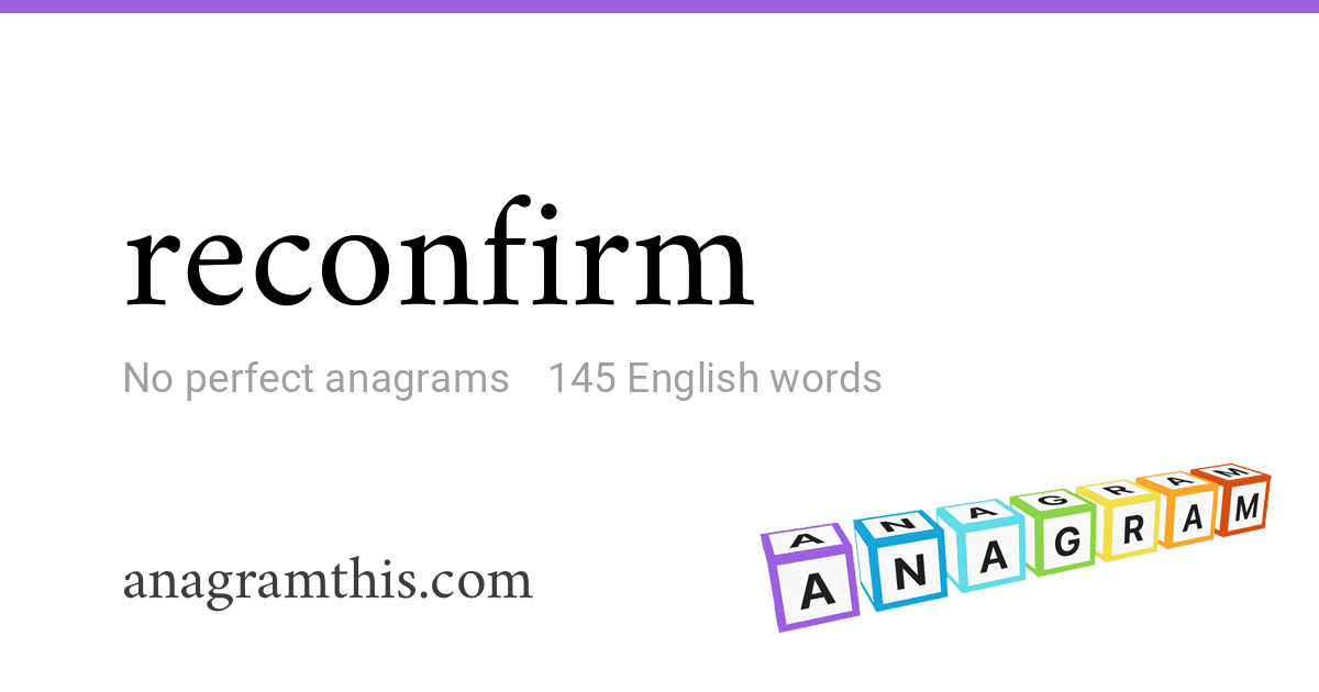 Anagrams of reconfirm — 145 English words and phrases