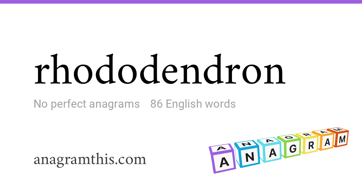 Anagrams of rhododendron  86 English words and phrases