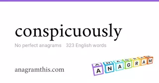 conspicuously - 323 English anagrams