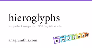hieroglyphs - 368 English anagrams