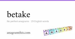 betake - 29 English anagrams