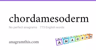 chordamesoderm - 773 English anagrams