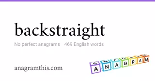 backstraight - 469 English anagrams