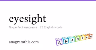 eyesight - 73 English anagrams