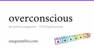 overconscious - 379 English anagrams