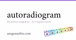 autoradiogram - 321 English anagrams