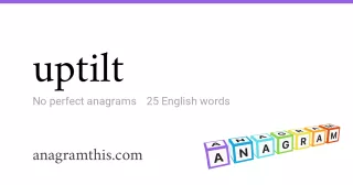 uptilt - 25 English anagrams