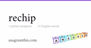 rechip - 31 English anagrams