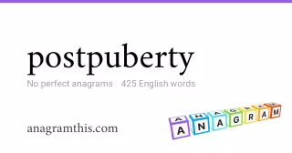postpuberty - 425 English anagrams