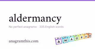 aldermancy - 335 English anagrams