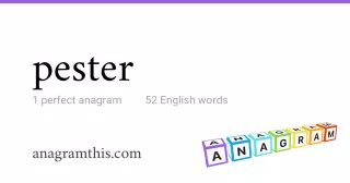 pester - 52 English anagrams