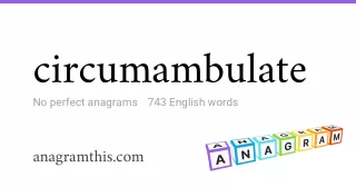 circumambulate - 743 English anagrams