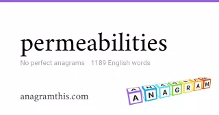permeabilities - 1,189 English anagrams