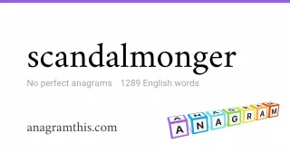 scandalmonger - 1,289 English anagrams