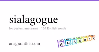sialagogue - 164 English anagrams
