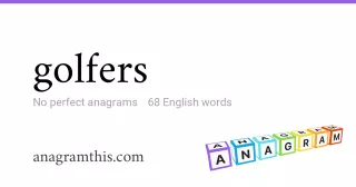golfers - 68 English anagrams