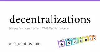 decentralizations - 3,742 English anagrams