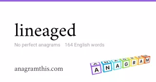 lineaged - 164 English anagrams
