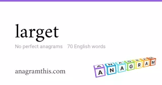 larget - 70 English anagrams