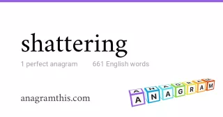 shattering - 661 English anagrams