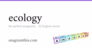 ecology - 32 English anagrams