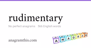 rudimentary - 566 English anagrams