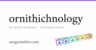 ornithichnology - 412 English anagrams