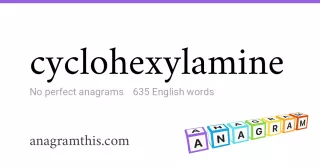 cyclohexylamine - 635 English anagrams