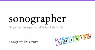sonographer - 459 English anagrams