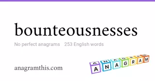 bounteousnesses - 253 English anagrams