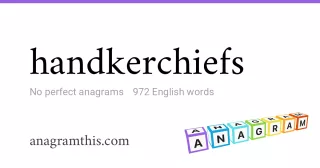 handkerchiefs - 972 English anagrams