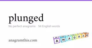 plunged - 54 English anagrams