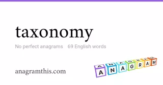taxonomy - 69 English anagrams