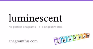 luminescent - 415 English anagrams