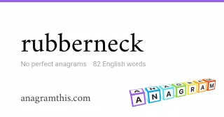 rubberneck - 82 English anagrams