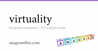 virtuality - 107 English anagrams