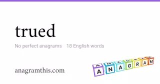 trued - 18 English anagrams