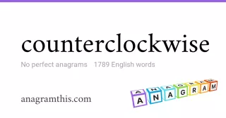 counterclockwise - 1,789 English anagrams