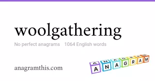 woolgathering - 1,064 English anagrams
