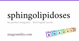 sphingolipidoses - 863 English anagrams