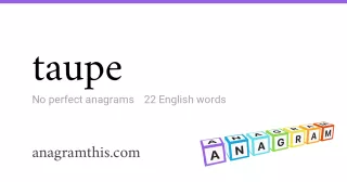 taupe - 22 English anagrams
