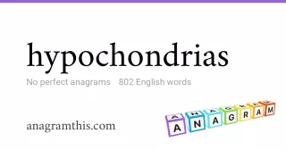 hypochondrias - 802 English anagrams