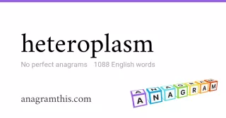 heteroplasm - 1,088 English anagrams