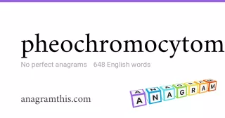 pheochromocytoma - 648 English anagrams