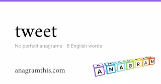 tweet - 8 English anagrams