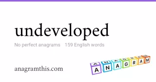 undeveloped - 159 English anagrams